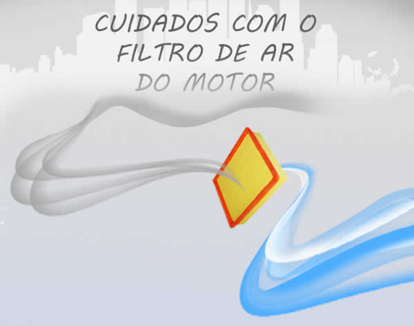Cuidados com o filtro de ar do motor Cuidados com o filtro de ar do motor